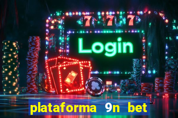 plataforma 9n bet é confiável