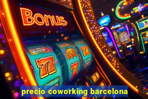 precio coworking barcelona