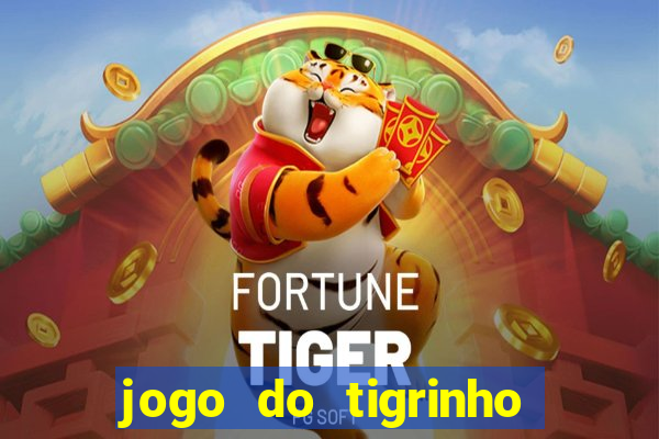 jogo do tigrinho que dao b?nus