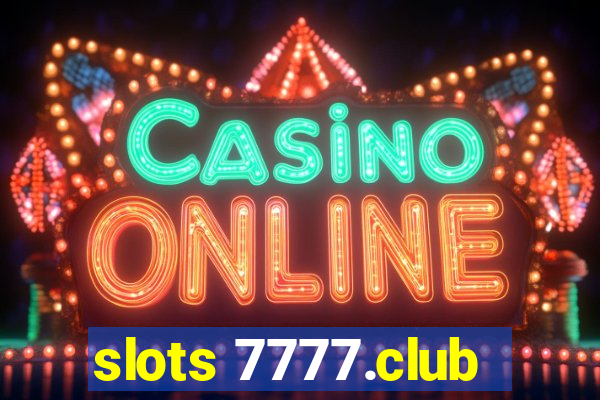 slots 7777.club