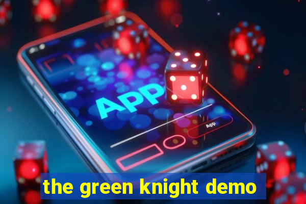 the green knight demo