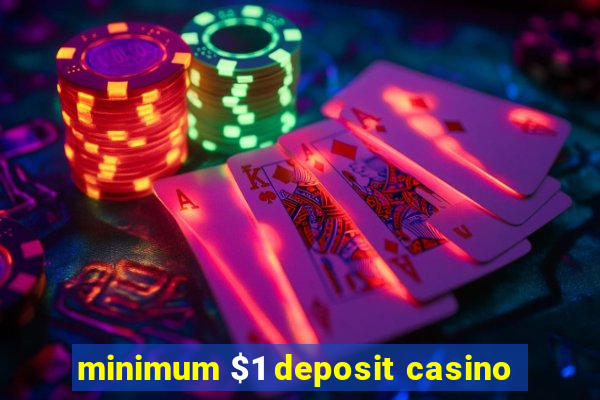 minimum $1 deposit casino