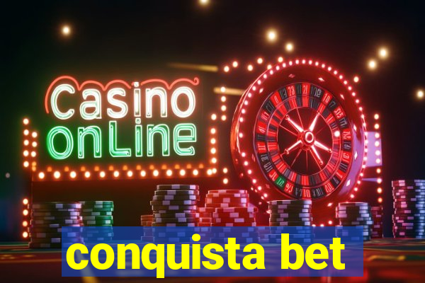 conquista bet