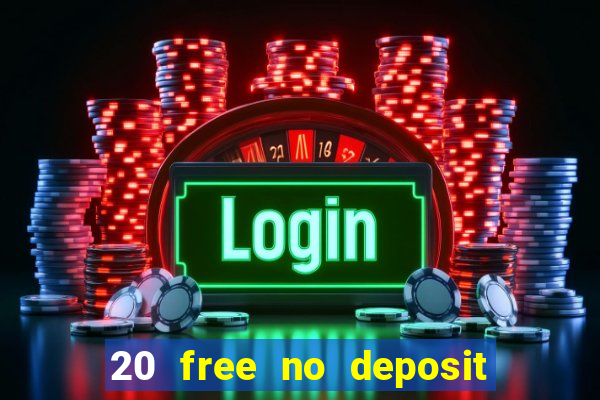 20 free no deposit casino 2021