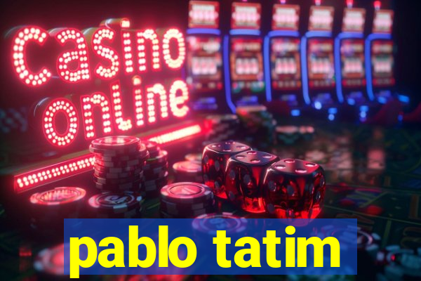 pablo tatim