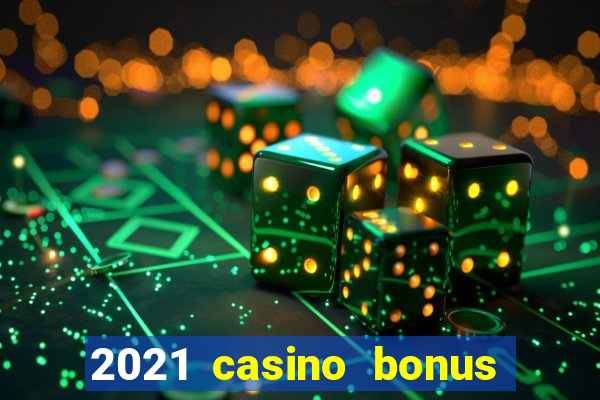 2021 casino bonus ohne einzahlung