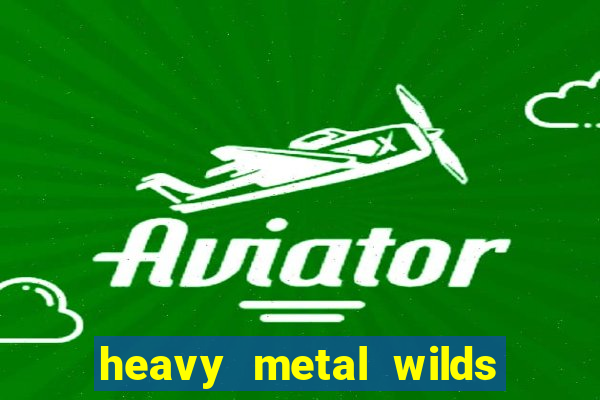 heavy metal wilds slot free play