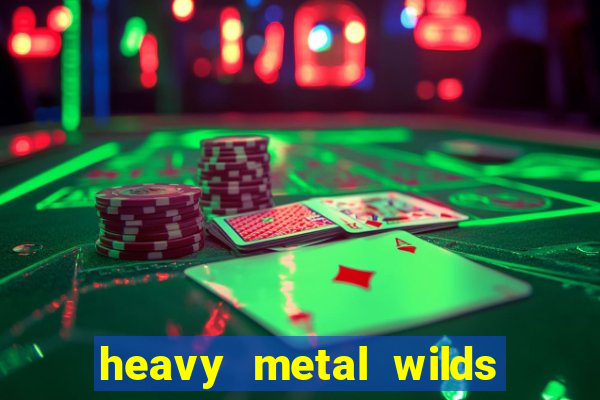 heavy metal wilds slot free play