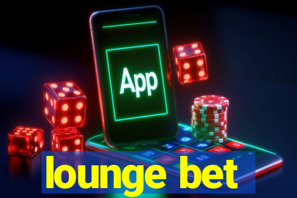 lounge bet