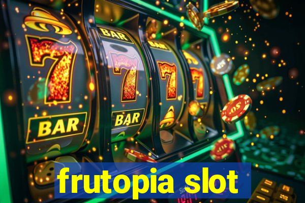 frutopia slot