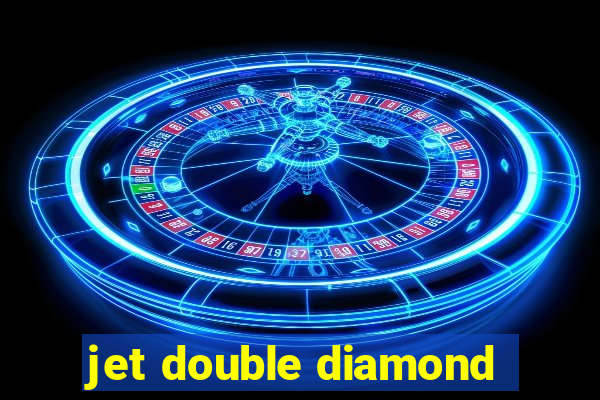 jet double diamond