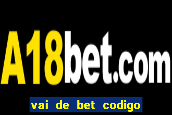 vai de bet codigo promocional gusttavo lima