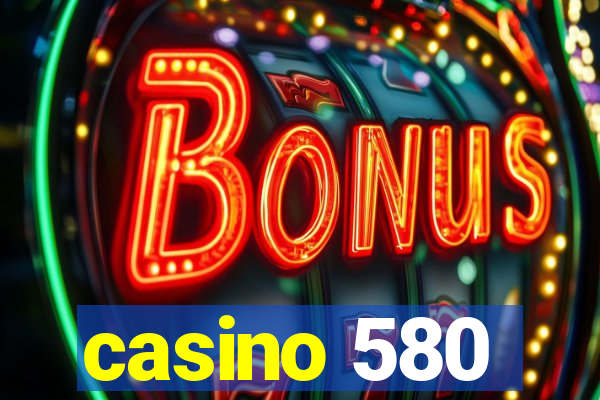 casino 580