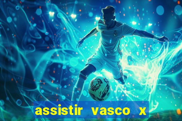 assistir vasco x internacional ao vivo online