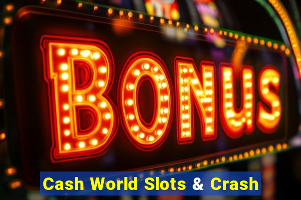 Cash World Slots & Crash