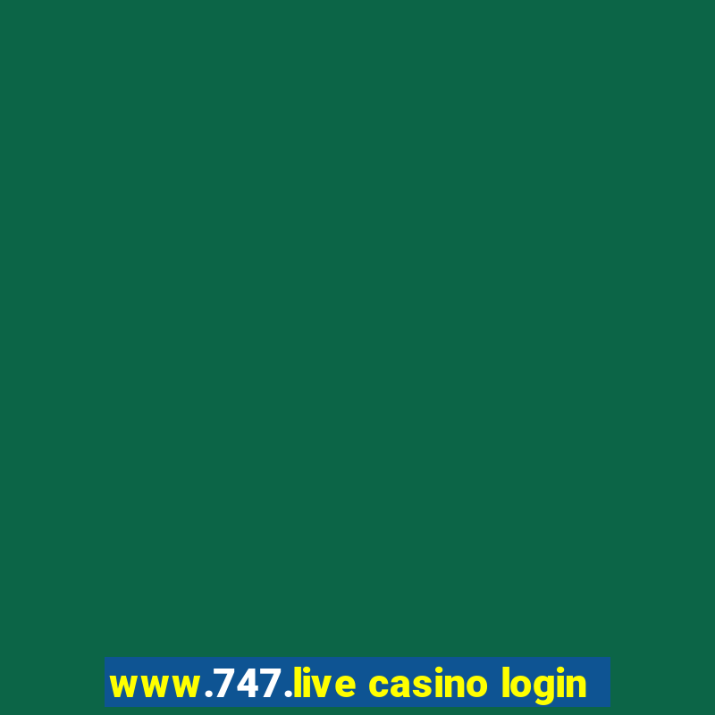 www.747.live casino login