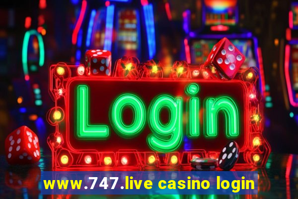 www.747.live casino login