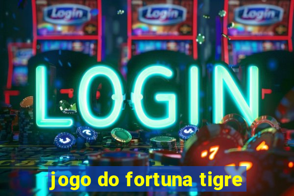 jogo do fortuna tigre