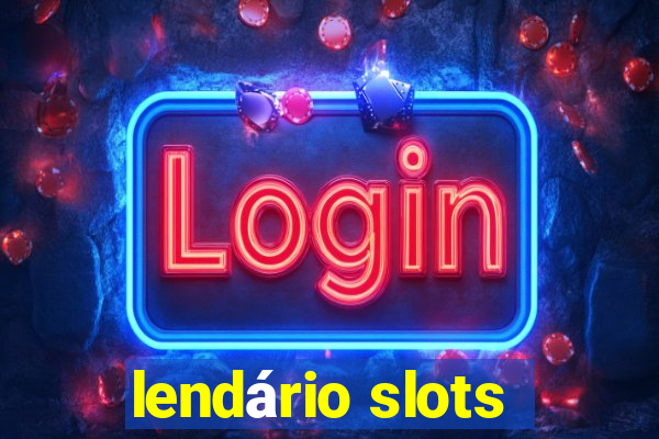 lendário slots