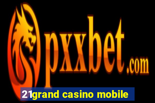 21grand casino mobile