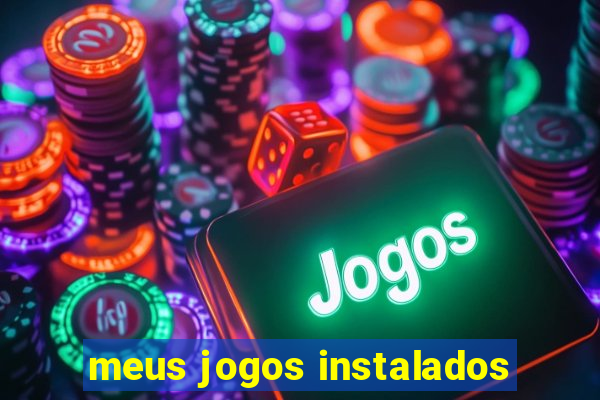 meus jogos instalados