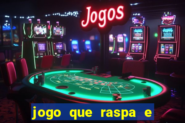 jogo que raspa e ganha dinheiro