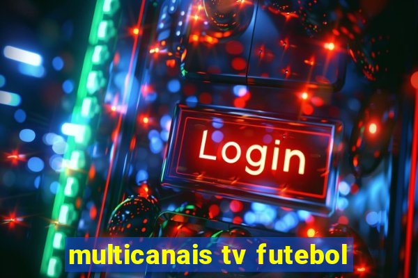 multicanais tv futebol