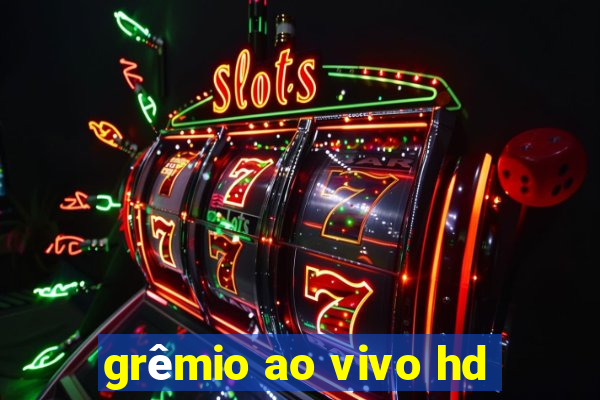 grêmio ao vivo hd