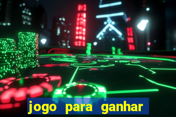 jogo para ganhar dinheiro facil