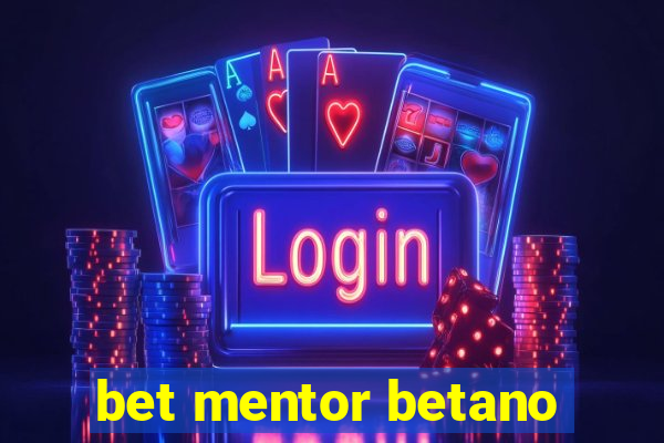 bet mentor betano