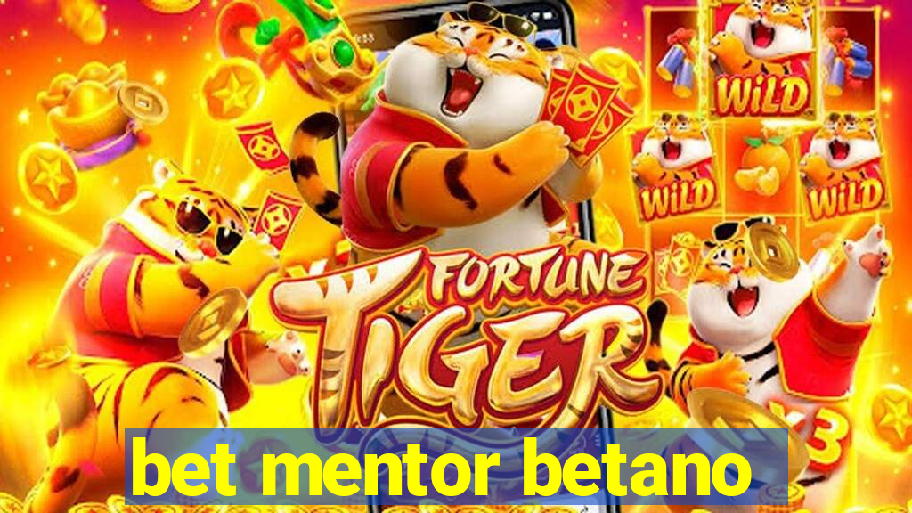 bet mentor betano