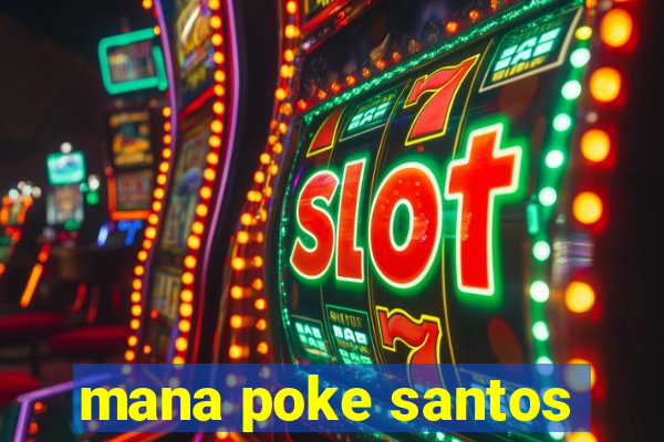 mana poke santos