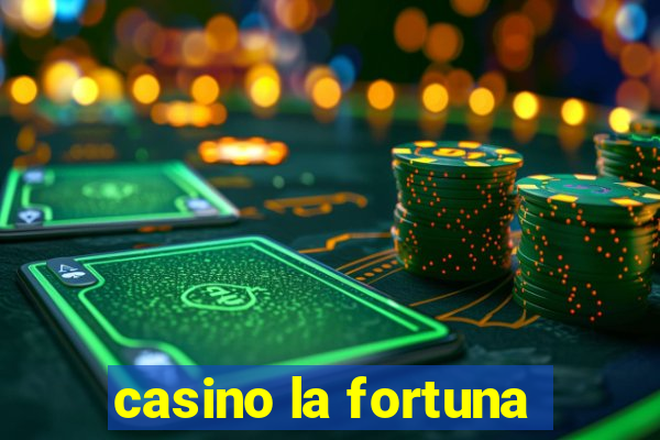 casino la fortuna