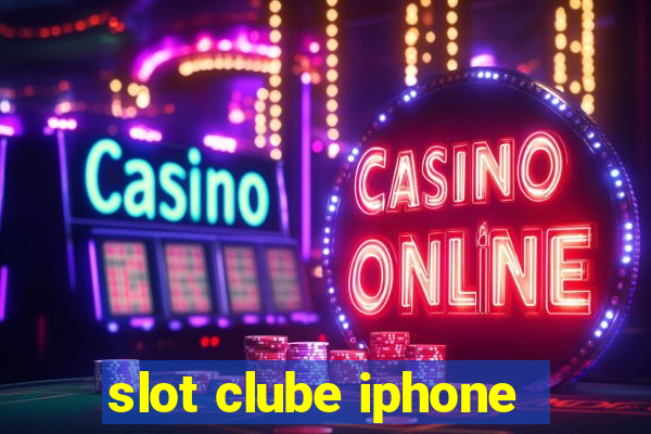 slot clube iphone