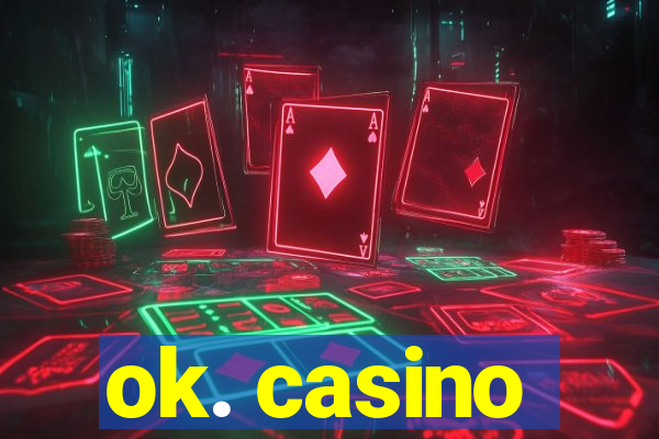 ok. casino