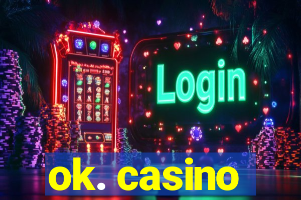 ok. casino