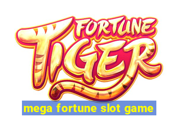 mega fortune slot game