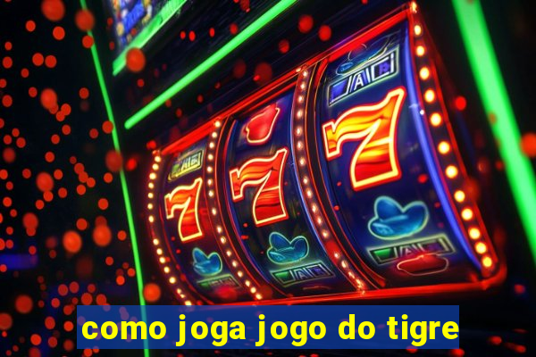 como joga jogo do tigre