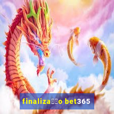 finaliza莽茫o bet365