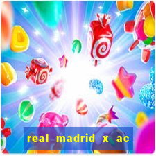 real madrid x ac milan minuto a minuto