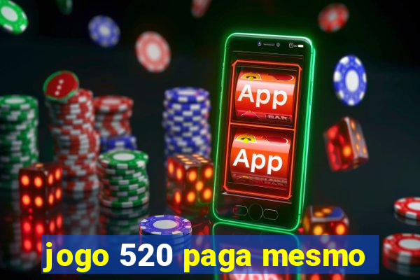 jogo 520 paga mesmo