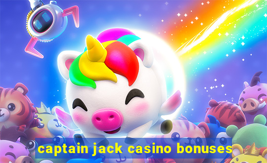 captain jack casino bonuses