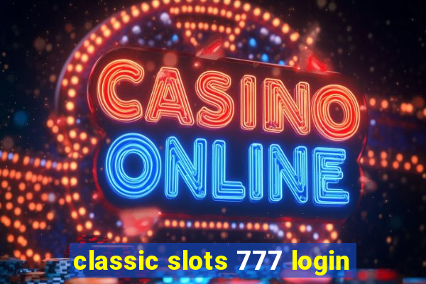 classic slots 777 login