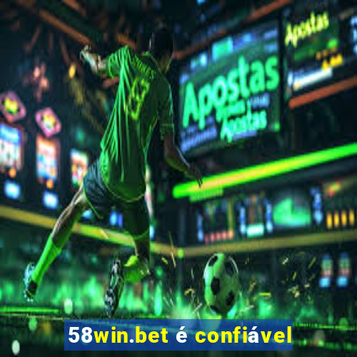 58win.bet é confiável