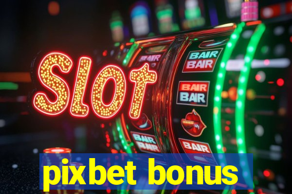 pixbet bonus