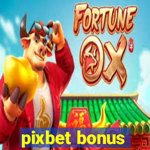 pixbet bonus