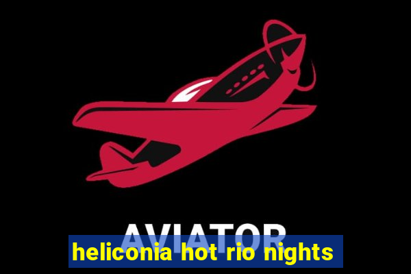 heliconia hot rio nights