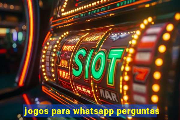 jogos para whatsapp perguntas