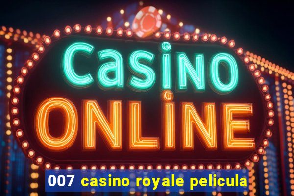 007 casino royale pelicula