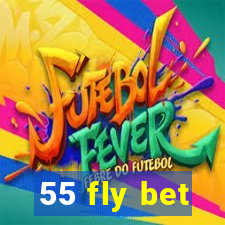 55 fly bet